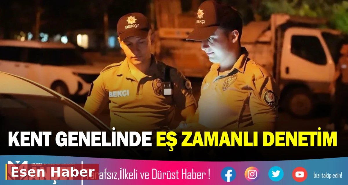 KENT GENELİNDE EŞ ZAMANLI DENETİM