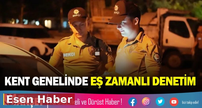 KENT GENELİNDE EŞ ZAMANLI DENETİM
