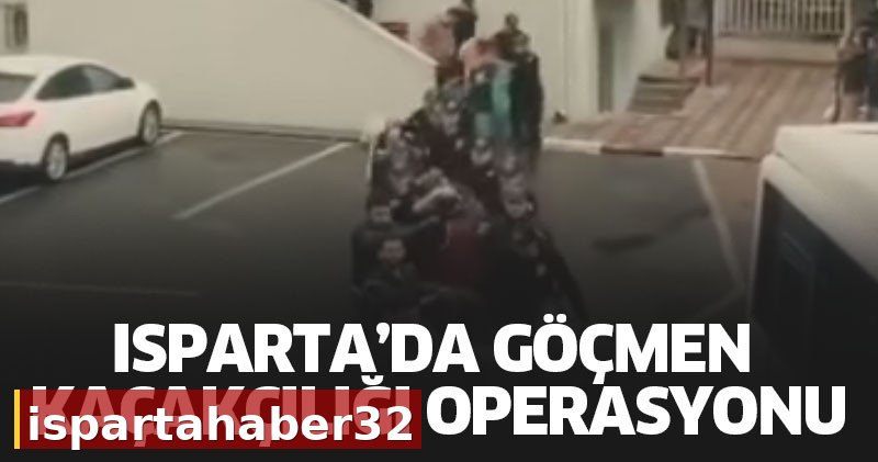 Isparta’da göçmen kaçakçılığı operasyonu