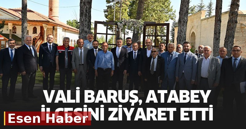 Vali Baruş, Atabey İlçesini Ziyaret Etti